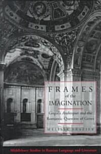 Frames of the Imagination: Gogols Arabesques and the Romantic Question of Genre (Hardcover)