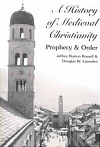 A History of Medieval Christianity: Prophecy and Order (Hardcover, 4, Revised)