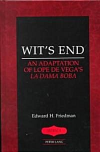 Wits End: An Adaptation of Lope de Vegas La Dama Boba (Hardcover)