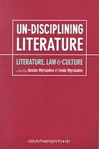 Un-Disciplining Literature: Literature, Law, and Culture (Hardcover)