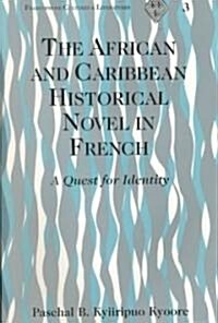 The African and Caribbean Historical Novel in French: A Quest for Identity (Paperback, 2)