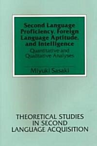 Second Language Proficiency, Foreign Language Aptitude, and Intelligence: Quantitative and Qualitative Analyses (Paperback, 2)