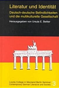 Literatur Und Identitaet: Deutsch-Deutsche Befindlichkeiten Und Die Multikulturelle Gesellschaft (Hardcover)