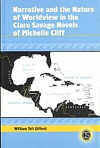 Narrative and the Nature of Worldview in the Clare Savage Novels of Michelle Cliff (Hardcover)
