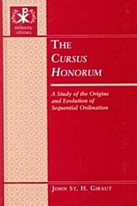 The -Cursus Honorum-: A Study of the Origins and Evolution of Sequential Ordination (Hardcover)