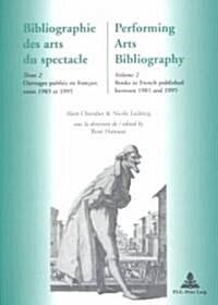 Performing Arts Bibliography: Books in French Published Between 1985 and 1995 (Hardcover)