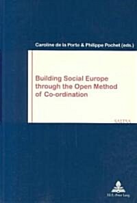 Building Social Europe Through the Open Method of Co-Ordination (Paperback)
