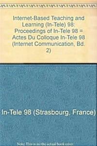 Internet-Based Teaching and Learning (In-Tele) 98: Proceedings of In-Tele 98 = Actes Du Colloque In-Tele 98 (Paperback)