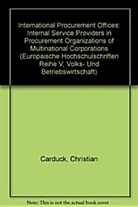 International Procurement Offices: Internal Service Providers in Procurement Organizations of Multinational Corporations (Paperback)