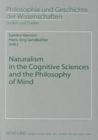 Naturalism in the Cognitive Sciences and the Philosophy of Mind (Paperback)