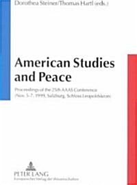 American Studies and Peace: Proceedings of the 25th AAAS Conference (Nov. 5-7, 1999, Salzburg, Schloss Leopoldskron) (Hardcover)