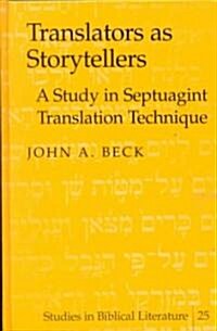Translators as Storytellers: A Study in Septuagint Translation Technique (Hardcover)