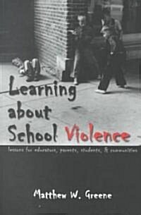 Learning about School Violence: Lessons for Educators, Parents, Students, and Communities (Paperback)