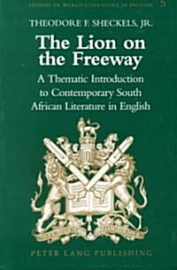 The Lion on the Freeway: A Thematic Introduction to Contemporary South African Literature in English (Paperback, 2)