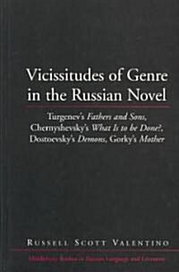 Vicissitudes of Genre in the Russian Novel: Turgenevs Fathers and Sons, Chernyshevskys What Is to Be Done?, Dostoevskys Demons, Gorkys Mother (Hardcover)