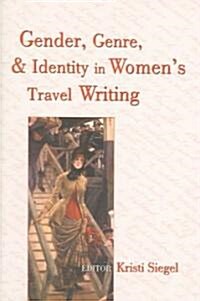 Gender, Genre, and Identity in Womens Travel Writing (Paperback)