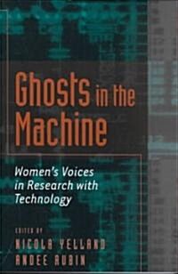 Ghosts in the Machine: Womens Voices in Research with Technology (Paperback)