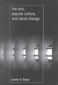 The Arts, Popular Culture, and Social Change (Paperback)