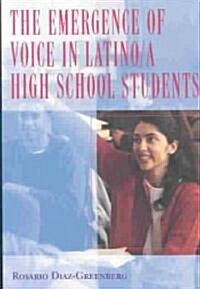 The Emergence of Voice in Latino/a High School Students (Paperback)
