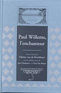 Paul Willems, lEnchanteur: Textes R?nis Par Fabrice Van de Kerckhove- Avec La Collaboration de Jean Danhaive Et dYves de Bruyn (Hardcover)