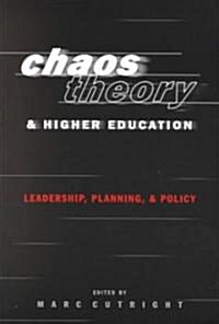 Chaos Theory and Higher Education: Leadership, Planning, and Policy (Paperback)
