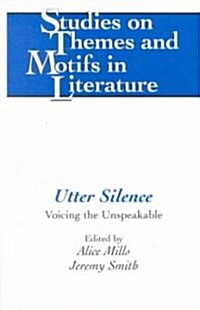 Utter Silence: Voicing the Unspeakable (Hardcover)