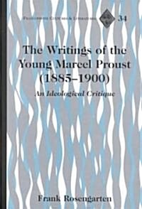 The Writings of the Young Marcel Proust (1885-1900): An Ideological Critique (Hardcover)