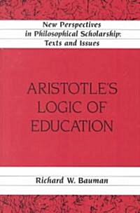 Aristotles Logic of Education (Paperback, 2)