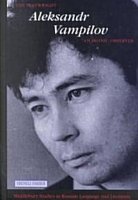 The Playwright Aleksandr Vampilov: An Ironic Observer (Hardcover)