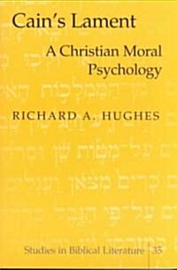 Cains Lament: A Christian Moral Psychology (Paperback)