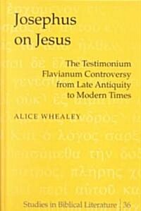 Josephus on Jesus: The Testimonium Flavianum Controversy from Late Antiquity to Modern Times (Hardcover)