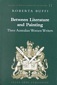 Between Literature and Painting: Three Australian Women Writers (Hardcover)