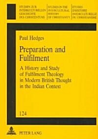 Preparation and Fulfilment: A History and Study of Fulfilment Theology in Modern British Thought in the Indian Context (Paperback)