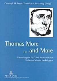 Thomas More-- And More: Freundesgabe Fur Hubertus Schulte Herbruggen = Liber Amicorum for Hubertus Schulte Herbruggen (Hardcover)