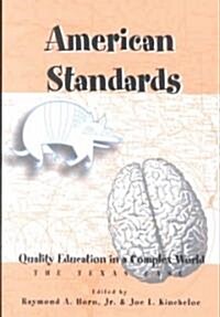 American Standards: Quality Education in a Complex World- The Texas Case (Paperback)