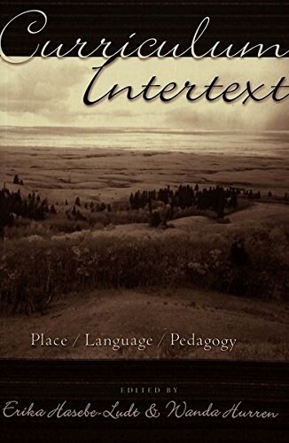 Curriculum Intertext: Place, Language, Pedagogy (Paperback)