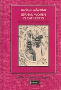 German Women in Cameroon: Travelogues from Colonial Times (Hardcover)