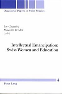 Intellectual Emancipation: Swiss Women and Education (Paperback)