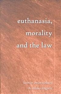 Euthanasia, Morality, and the Law (Paperback)
