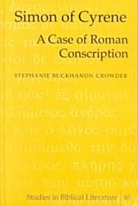 Simon of Cyrene: A Case of Roman Conscription (Hardcover)