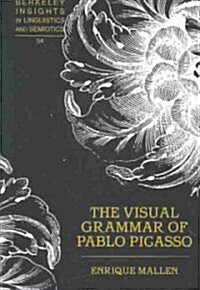 The Visual Grammar of Pablo Picasso (Hardcover)