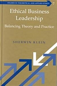 Ethical Business Leadership: Balancing Theory and Practice (Hardcover, 2, Revised)