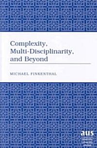 Complexity, Multi-disciplinarity, and Beyond (Hardcover)