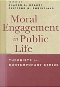 Moral Engagement in Public Life: Theorists for Contemporary Ethics (Paperback)