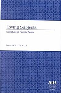 Loving Subjects: Narratives of Female Desire (Hardcover)