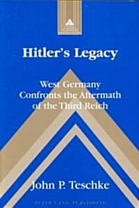 Hitlers Legacy: West Germany Confronts the Aftermath of the Third Reich (Paperback, 2)