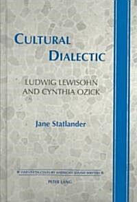 Cultural Dialectic: Ludwig Lewisohn and Cynthia Ozick (Hardcover)