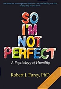 So Im Not Perfect: A Psychology of Humility (Paperback)