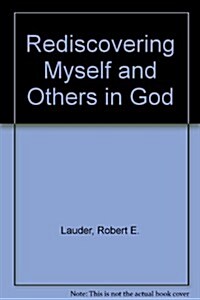 Rediscovering Myself and Others in God (Paperback)