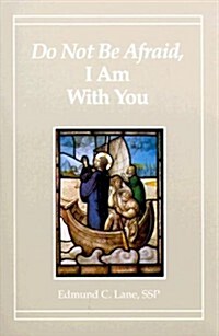 Do Not Be Afraid I Am with You: (Paperback)
